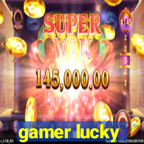 gamer lucky